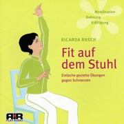 Fit auf dem Stuhl. Kräftigung, Dehnung, Schmerzreduzierung - Ricarda Rasch
