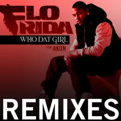 Who Dat Girl (feat. Akon) [Remixes] - Flo Rida