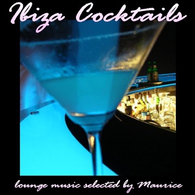 Ibiza Cocktails (Lounge Music Selected By Maurice)