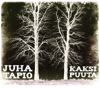 Kaksi Puuta - Juha Tapio