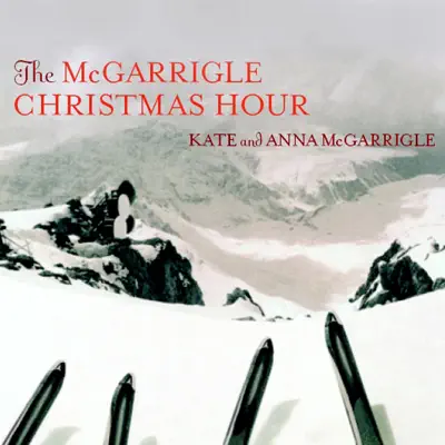 The McGarrigle Christmas Hour - Kate & Anna Mcgarrigle The McGarrigle Christmas Hour - Kate & Anna Mcgarrigle