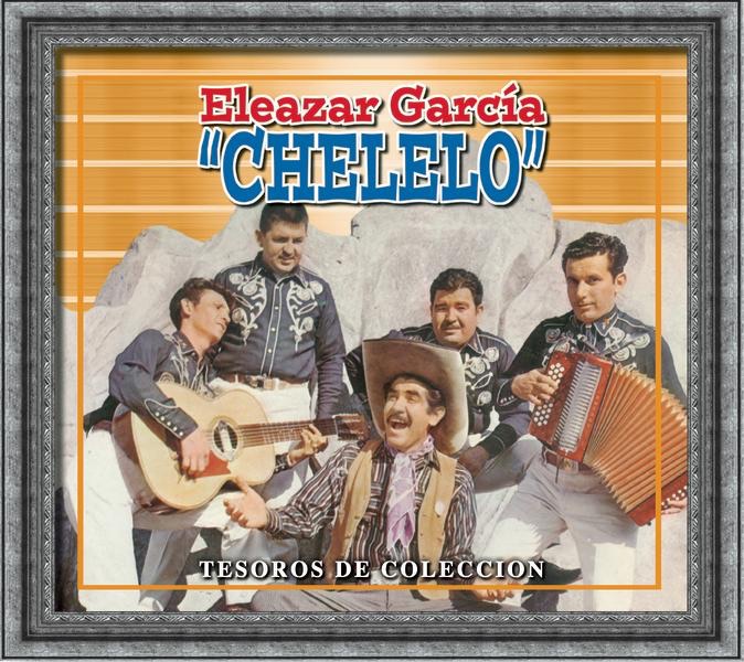 Tesoros de Colección - Eleazar Garcia "Chelelo"