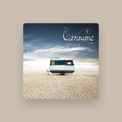 Listen to Caravane, watch music videos, read bio, see tour dates & more!