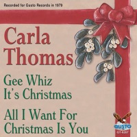Gee Whiz It's Christmas / All I Want For Christmas Is You (Original Gusto Recordings) - Single - Carla Thomas