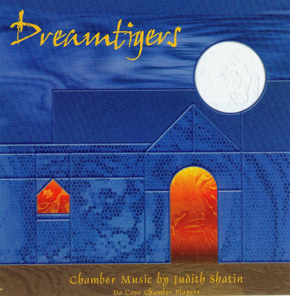 Обложка альбома «Shatin, J.: Dreamtigers - Akhmatova Songs - Werther - Gazebo Music - Secret Ground» — Da Capo Chamber Players, Andre Emelianoff, Patricia Spencer, William Zito, Lucy Shelton, Eva Gruesser & Lisa Moore