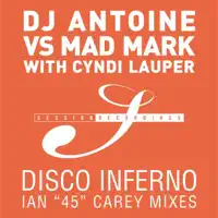 Disco Inferno (DJ Antoine vs. Mad Mark Club Mix) — DJ Antoine vs. Mad Mark with Cyndi Lauper