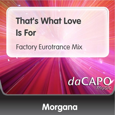 That's What Love Is For (Factory Eurotrance Mix) - Single