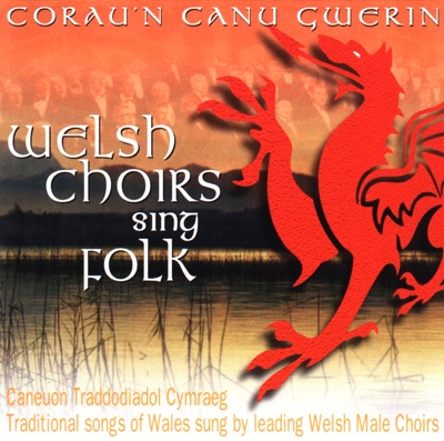 Corau'n Canu Gwerin (Welsh Choirs sing Folk)