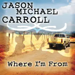 Where I'm From - Single - Jason Michael Carroll