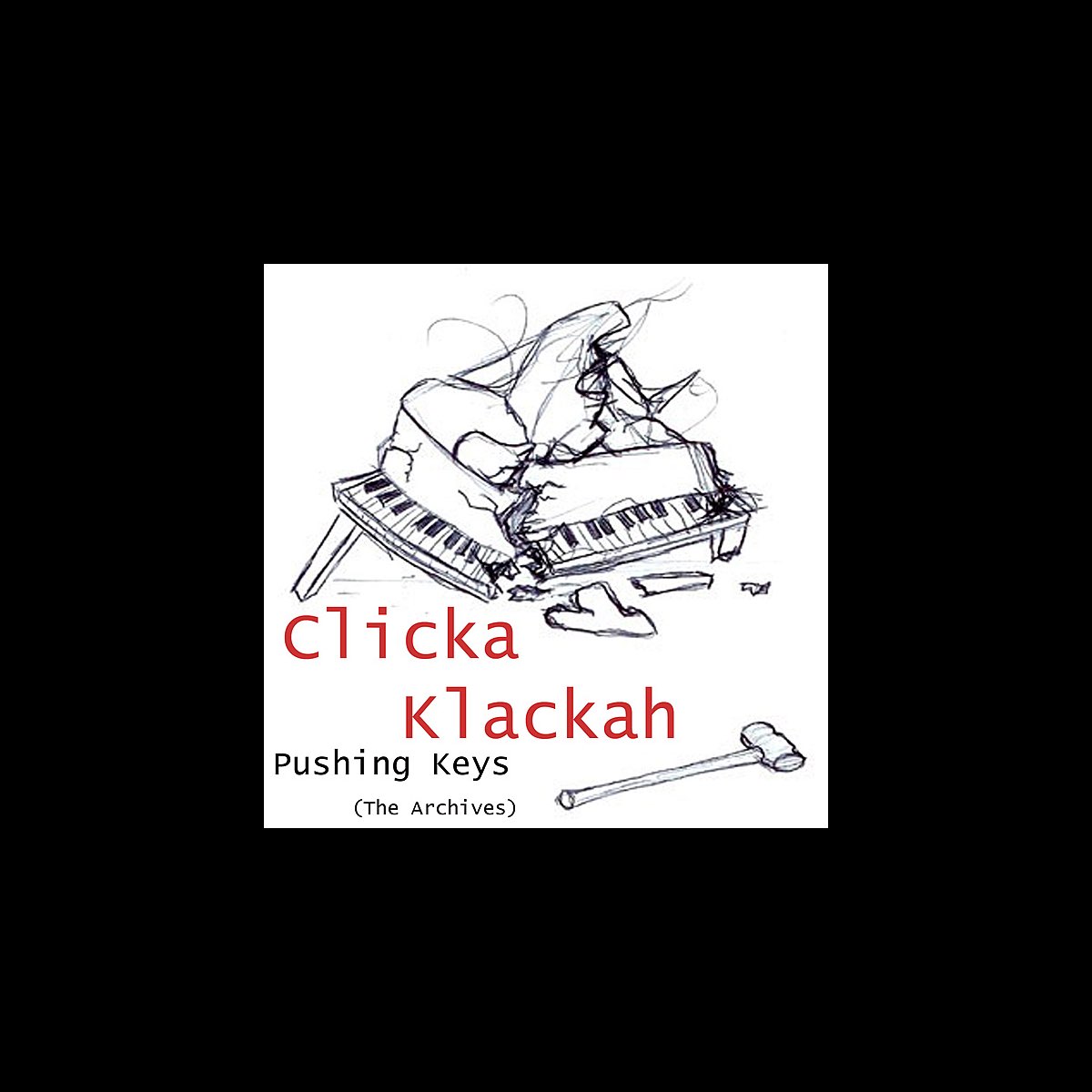 ‎Pushing Keys (The Archives) by Clicka Klackah on Apple Music