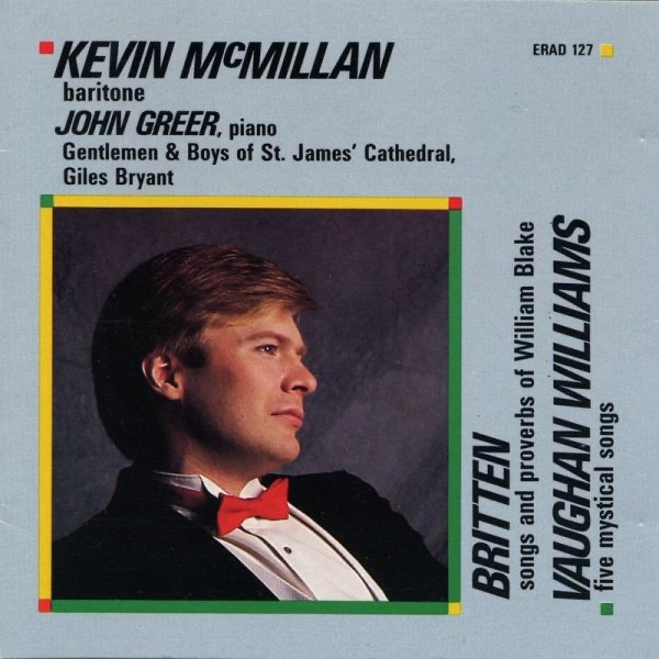 Обложка альбома «Britten: Songs and Proverbs of William Blake  Vaughan Williams: Five Mystical Songs» — Kevin McMillan, John Greer, Moshe Hammer, Norman McBeth, The Gentlemen & Boys of the Cathedral Church of St. James, Toronto & Giles Bryant