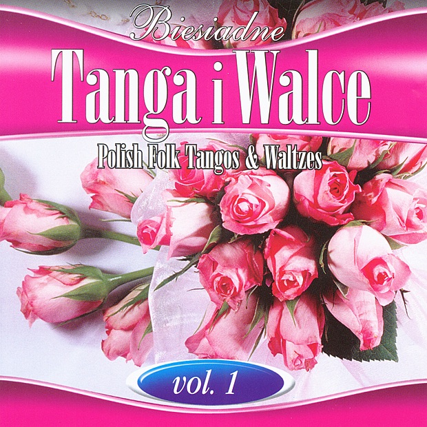 Polish Folk Tangos and Waltzes, V*l. 1 (Biesiadne Tanga i Walce 1)