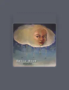 Emily Boydを聴いたり、ミュージックビデオを鑑賞したり、経歴やツアー日程などを確認したりしましょう！