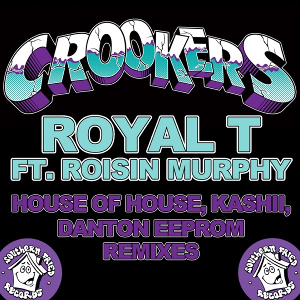 Royal T (feat. Roisin Murphy) [House of House, Kashii, Danton Eeprom Remixes] - Single