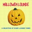 Hallowen Lounge (A Selection Of Scary Lounge Tunes)