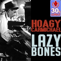 Lazy Bones (Remastered) - Single - Hoagy Carmichael