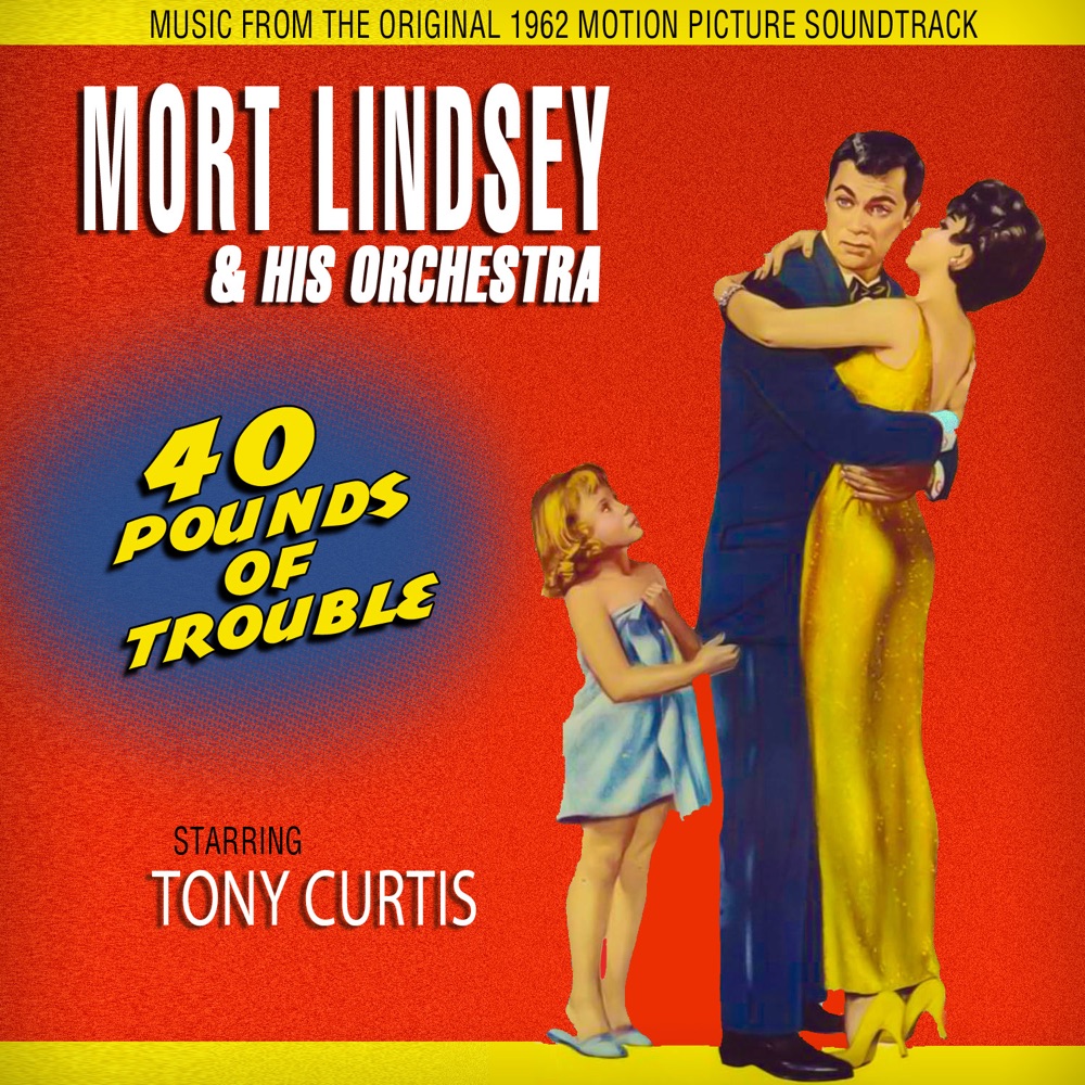 Обложка альбома «40 Pounds Of Trouble (Music From The Original 1962 Motion Picture Soundtrack)» — Mort Lindsey and His Orchestra