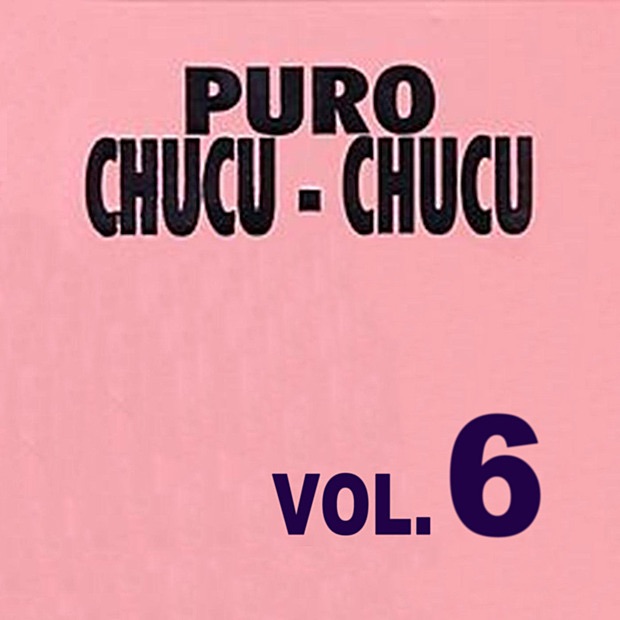 Puro Chucu Chucu Con Las Grandes Orquestas Volume 6