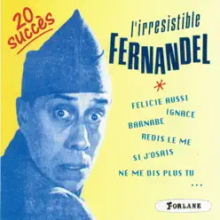 20 succès de l'irrésistible Fernandel - Fernandel
