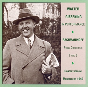 Rachmaninov: Piano Concertos Nos. 2 and 3 (Gieseking - Concertgebouw - Mengelberg) (1940)