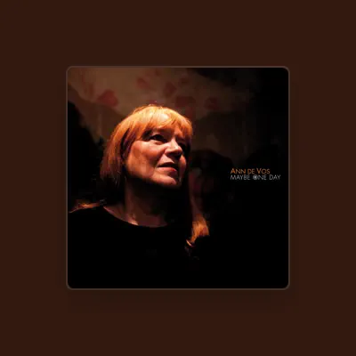 Ann De Vos을(를) 듣고, 뮤직 비디오를 보고, 약력을 읽고, 투어 일정 등을 확인하세요!