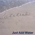Just Add Water