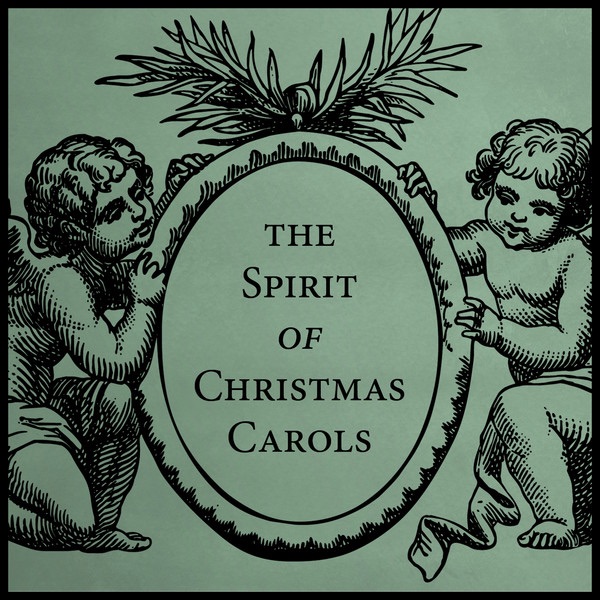 Обложка альбома «The Spirit of Christmas Carols» — The Elizabethan Singers & The Yuletide Singers