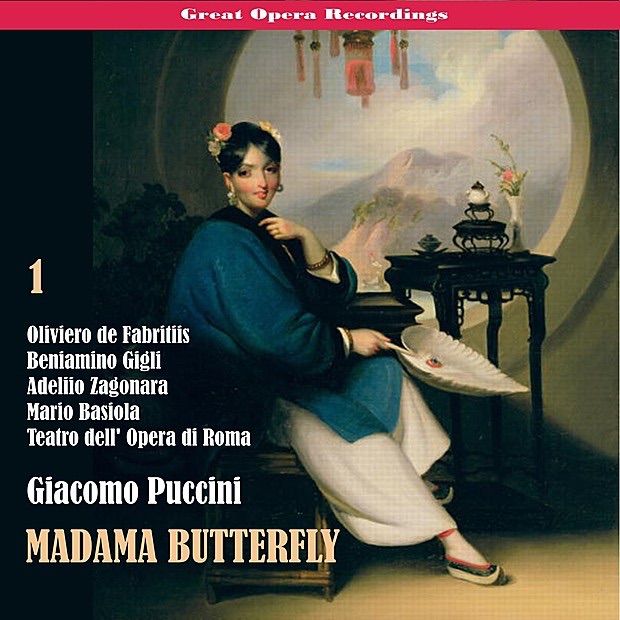 Обложка альбома «Great Opera Recordings / Giacomo Puccini: Madama Butterfly [1939], Vol. 1» — Teatro dell' Opera di Roma, Oliviero de Fabritiis, Beniamino Gigli, Adeliio Zagonara & Mario Basiola