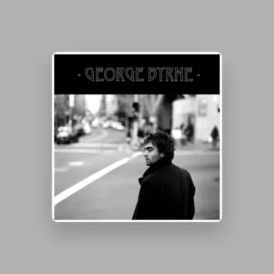 Listen to George Byrne, watch music videos, read bio, see tour dates & more!