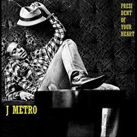 President of Your Heart - Single - J Metro