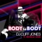 Body to Body feat. Michelle David (Radio Edit) - DJ Cliff Jones lyrics