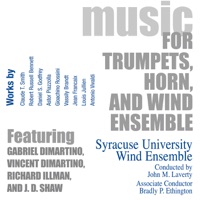 Music for Trumpets, Horn and Wind Ensemble - John Laverty, Vince Dimartino, Syracuse University Wind Ensemble, Bradley P. Ethington, JD Shaw, Rich Illman & Gabriel DiMartino