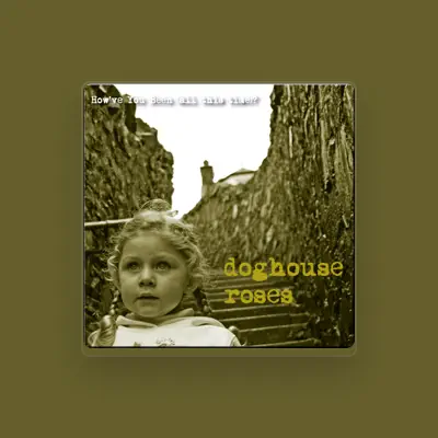 Listen to Doghouse Roses, watch music videos, read bio, see tour dates & more!