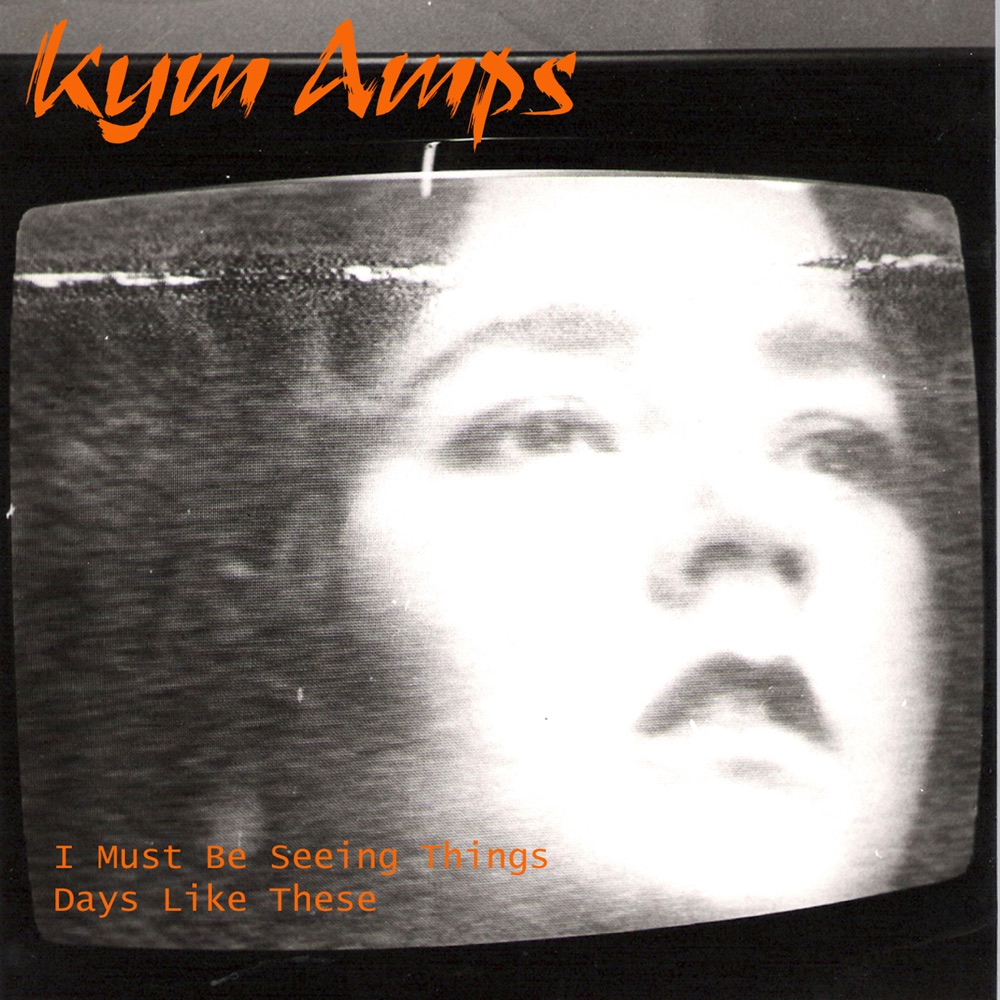 Обложка альбома «I Must Be Seeing Things / Days Like These - Single» — Kym Amps