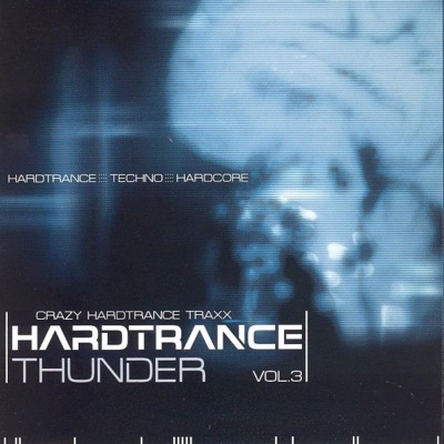 Hardtrance Thunder, Vol. 3 (Crazy Hardtrance, Techno & Hardcore Traxx)
