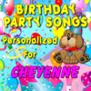 Happy Birthday to Cheyenne (Cheyane, Cheyann, Cheyanne, Shyann, Shyanne) - Personalized Kid Music