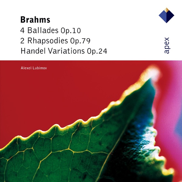Brahms: "Handel" Variations, Ballades & 2 Rhapsodies