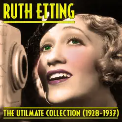 The Ultimate Collection (1928-1937) - Ruth Etting