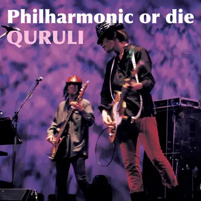 Philharmonic or Die - Quruli Philharmonic or Die - Quruli
