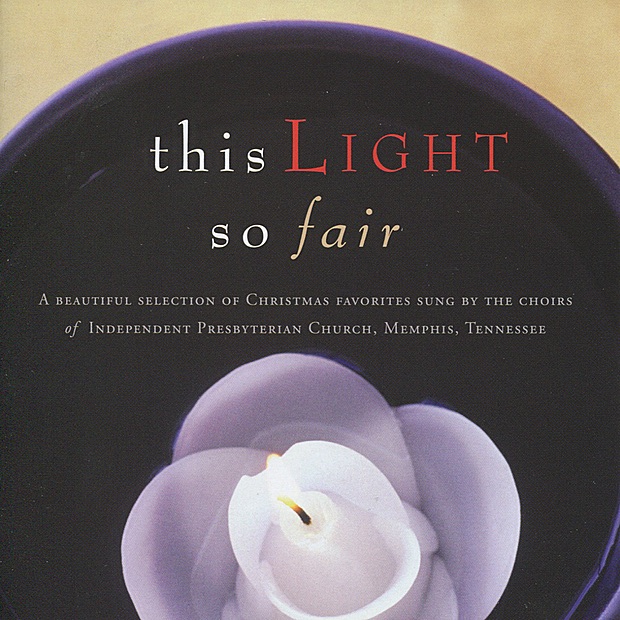 Обложка альбома «This Light So Fair» — The Choirs of Independent Presbyterian Church, Memphis, TN & James Brown