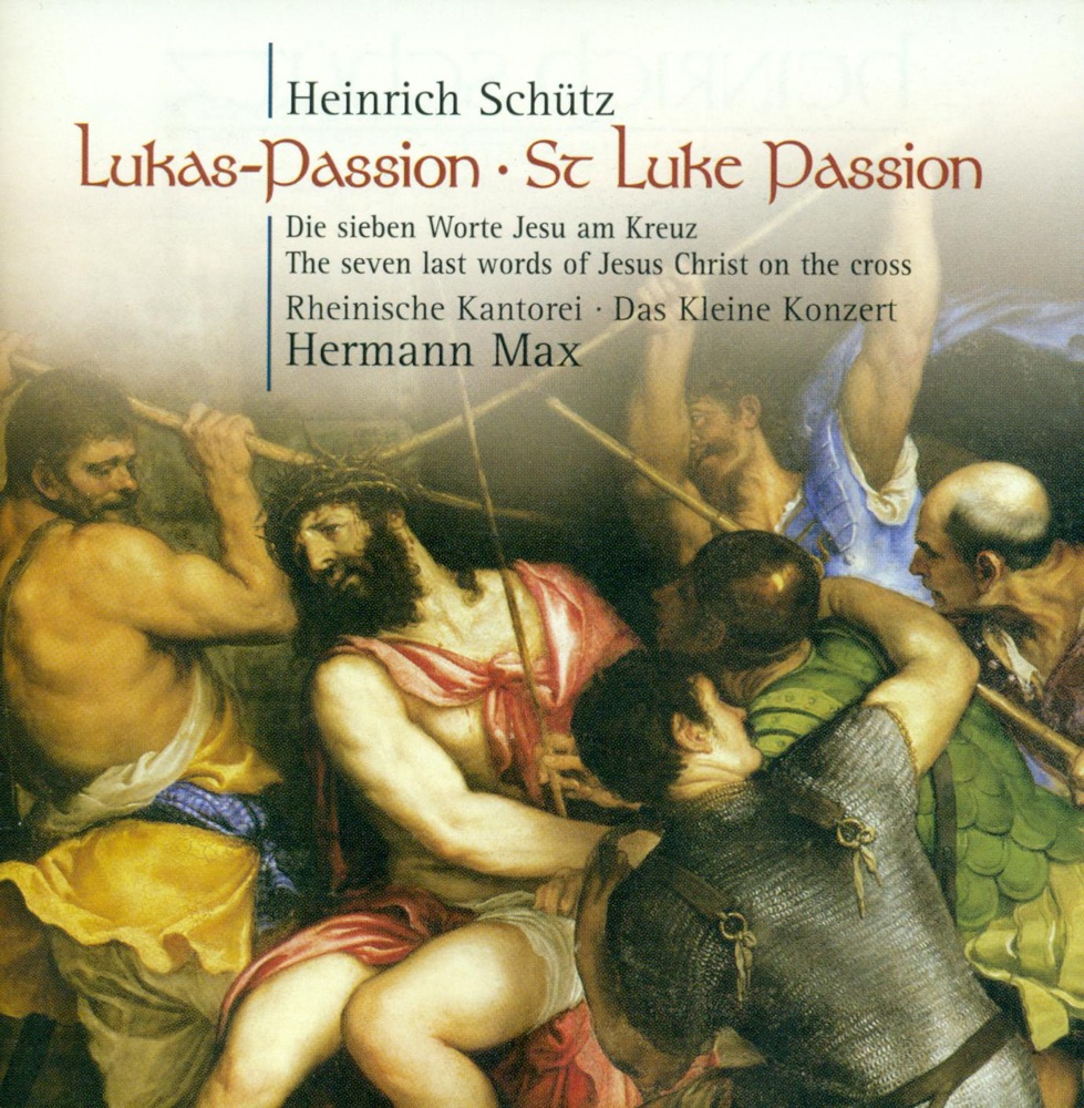 Обложка альбома «Schutz, H.: St. Luke Passion - Die Sieben Worte Jesu Christi Am Kreuz» — Rheinische Kantorei, Ekkehard Abele, Hermann Max, Das Kleine Konzert, Lothar Blum, Matthias Lucht, Yoshitaka Ogasawara, Michael Schaffrath, Bernhard Scheffel, Clemens Heidrich, Uwe Czyborra-Schroder, Veronika Winter, Alexander Schneider, Hans Jörg Mammel & Alexander Osthelder