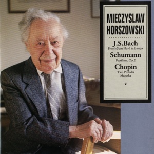 Horszowski - Bach: French Suite No. 6 in E Major - Schumann: Papillons, Op. 2 - Chopin: Two Preludes, Mazurka