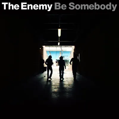 Be Somebody - Single - The Enemy