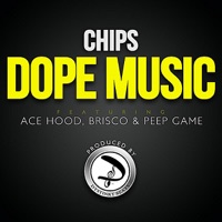 Dope Music (feat. Ace Hood, Brisco & Peep Game) - Single - Chips