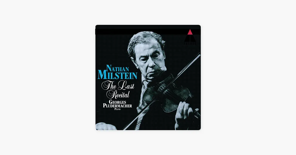 Nathan Milstein《Nathan Milstein - The Last Recital》— Apple Music