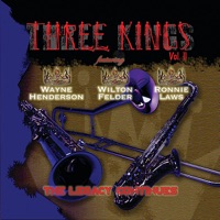 The Three Kings, Vol. 2 - Wayne Henderson, Wilton Felder & Ronnie Laws