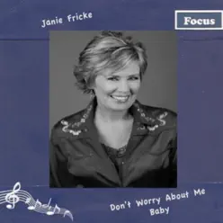 Don't Worry About Me Baby - Janie Fricke