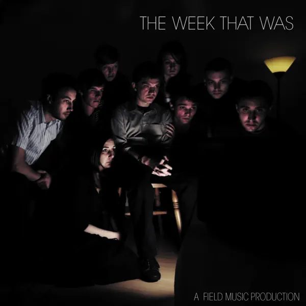 Scratch the Surface — The Week That Was & Field Music