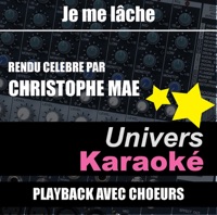 Univers Karaoké - Je me lâche (Rendu célèbre par Christophe Maé) [Version karaoké avec chœurs]
