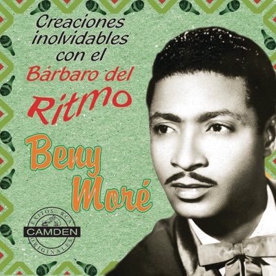 Benny More - Creaciones Inolvídables Con el Barbaro del Ritmo